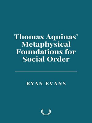 cover image of Thomas Aquinas' Metaphysical Foundations for Social Order